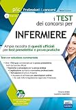 I test dei concorsi per infermiere. Ampia raccolta di quesiti ufficiali per test preselettivi e prove pratiche