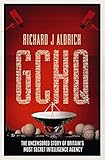 GCHQ: The Uncensored Story of Britain's Most Secret Intelligence Agency