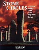 Stone Circles: A Modern Builders Guide to the Megalithic Revival by