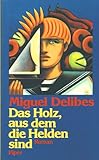 Cover zum Buch Das Holz, aus dem die Helden sind