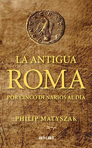 Download La antigua Roma por cinco denarios al día (Viajando al pasado) Download La antigua Roma por cinco denarios al día (Viajando al pasado)