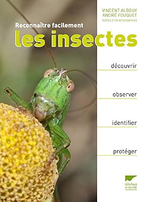 Delachaux Reconnaître facilement les insectes. Découvrir, observer, identifier, protéger