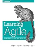 Learning Agile: Understanding Scrum, XP, Lean, and Kanban by