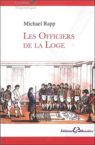 Les officiers de la Loge Les officiers de la Loge