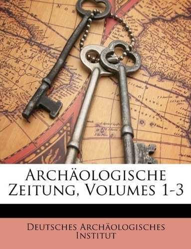 Preisvergleich Produktbild Archologische Zeitung, Volumes 1-3