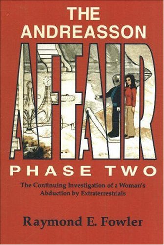 The Andreasson Affair Phase Two: The Continuing Investigation of a Woman's Abduction by Alien Beings: The Continuing Investigation of a Woman's Abduction by Extraterrestrials