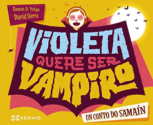 Violeta quere ser vampiro: Un conto de Samaín (INFANTIL E XUVENILPEQUENO MERLÍNAlbums)