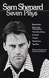 Sam Shepard: Seven Plays: Buried Child, Curse of the Starving Class, The Tooth of Crime, La Turista,