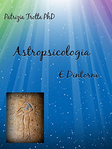 Astropsicologia e Dintorni (Psicoenergetica Vol. 2)
