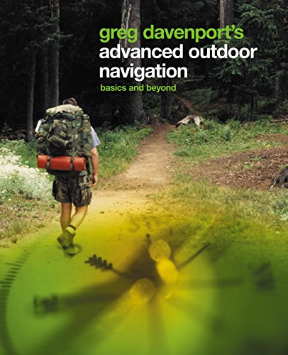 Greg Davenport's Advanced Outdoor Navigation: Basics And Beyond Greg Davenport's Advanced Outdoor Navigation: Basics And Beyond