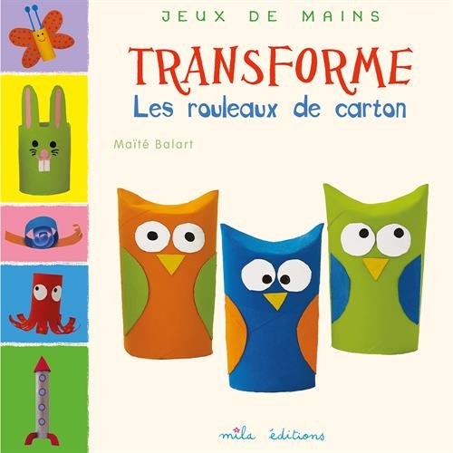 couverture de : Transforme les rouleaux de carton