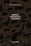 Image de Brehms verlorenes Tierleben: Illustriertes Lexikon der ausgestorbenen Vögel und Säugetiere