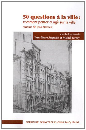 50 questions à la ville : Comment penser et agir sur la ville 50 questions à la ville : Comment penser et agir sur la ville