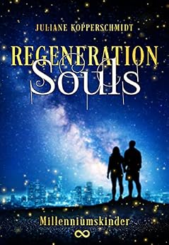 Regeneration Souls: Millenniumskinder von [Kopperschmidt, Juliane]