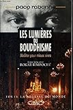 Les lumières du bouddhisme : Méditer pour mieux vivre, entretiens avec Bokar Rimpoché