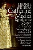 Catherine de Medici: Renaissance Queen of France by 