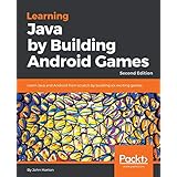 Learning Java by Building Android Games: Learn Java and Android from scratch by building six exciting games, 2nd Edition