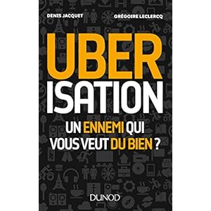 Uberisation : Un ennemi qui vous veut du bien ? Livre en Ligne - Telecharger Ebook