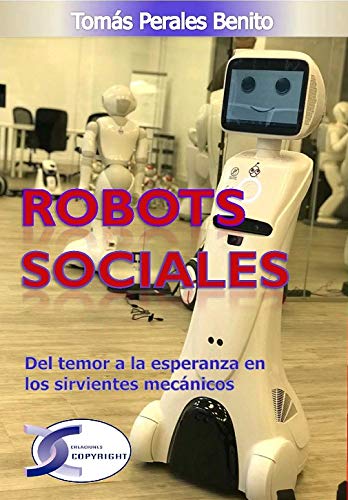 Robots Sociales: Del temor a la esperanza en los sirvientes mecánicos