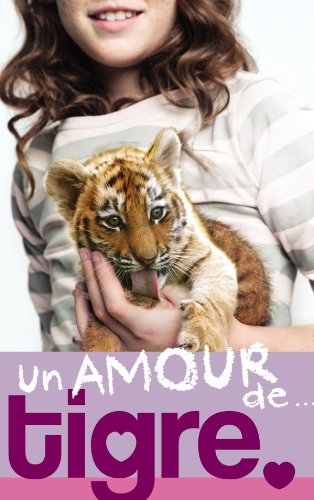 couverture de : un amour de...tigre couverture de : un amour de...tigre