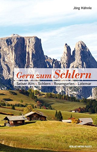 Download Gern zum Schlern: Seiser Alm · Schlern · Rosengarten · Latemar