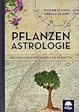 Pflanzenastrologie: Heilung durch Pflanzen und Planeten by Ursula Stumpf, Yvonne H Koch