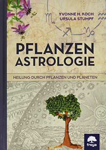 Pflanzenastrologie: Heilung durch Pflanzen und Planeten