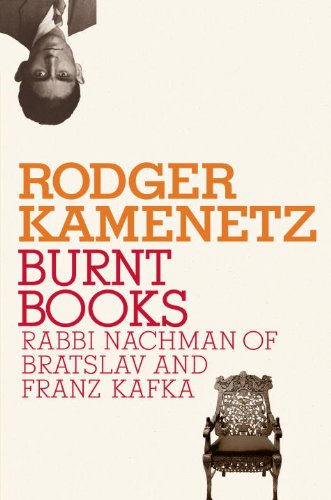 Burnt Books: Rabbi Nachman of Bratslav and Franz Kafka (Jewish Encounters Series) (English Edition)