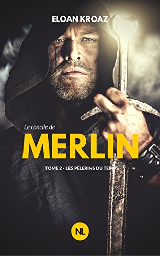 Le Concile de Merlin: Tome 2, Les Pèlerins du temps