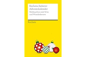 Reclams heiterer Adventskalender. Weihnachten mit Witz und Wunderkerzen: Warten auf Heiligabend mit humorvollen Erzählungen, Comics und Geschichten (Reclams Universal-Bibliothek)