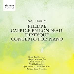Hakim Phedre Caprice En Rondeau Concerto For Piano Rima Tawil Magali Mosnier Claire Foison Naji Hakim Quatuor De La Chapelle Naji Hakim Quatuor De La Chapelle Amazon De Musik amazon de