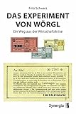 Das Experiment von Wörgl: Ein Weg aus der Wirtschaftskrise by 
