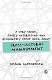 A Very Short, Fairly Interesting and Reasonably Cheap Book About Cross-Cultural Management (Very Short, Fairly Interesting & Cheap Books) by Jasmin Mahadevan