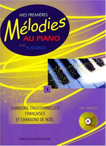 Download Mes premières mélodies au piano avec play-back vol 1 : Chansons traditionnelles françaises et chansons de Noël Download Mes premières mélodies au piano avec play-back vol 1 : Chansons traditionnelles françaises et chansons de Noël