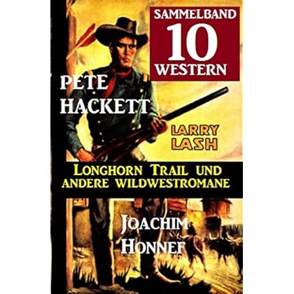 Sammelband 10 Western – Longhorn Trail und andere Wildwestromane