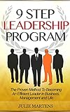 Leadership: 9 Step Leadership Program: The Proven Method To Becoming An Efficient Leader in Business, Management and Life (Leadership, How to Lead, Leadership Qualities) (English Edition) by Julie Martens