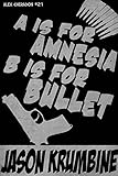 Image de A is for Amnesia, B is for Bullet (Alex Cheradon #1.2) (Alex Cheradon Book Series) (English Edition)