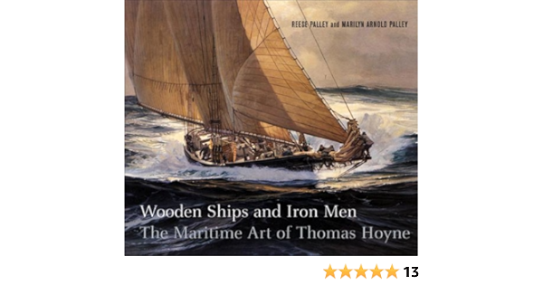 Wooden Ships And Iron Men The Maritime Art Of Thomas Hoyne Amazon De Palley Reese Palley Marilyn Arnold Fremdsprachige Bucher