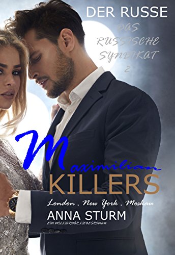KILLERS: Maximilian - Der Russe 2 (DAS RUSSISCHE SYNDIKAT - DARK ROMANCE MAFIA) von [Sturm, Anna]