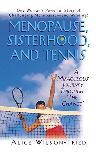Menopause, Sisterhood, and Tennis: A Miraculous Journey Through The Change by Alice Wilson-Fried (2003-01-01) en ligne Menopause, Sisterhood, and Tennis: A Miraculous Journey Through The Change by Alice Wilson-Fried (2003-01-01) en ligne