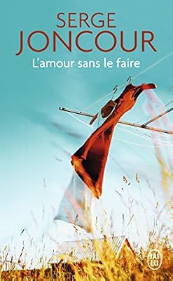Serge Joncour L'amour Sans Le Faire