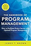 The Handbook of Program Management: How to Facilitate Project Success with Optimal Program Management, Second Edition (English Edition) by 