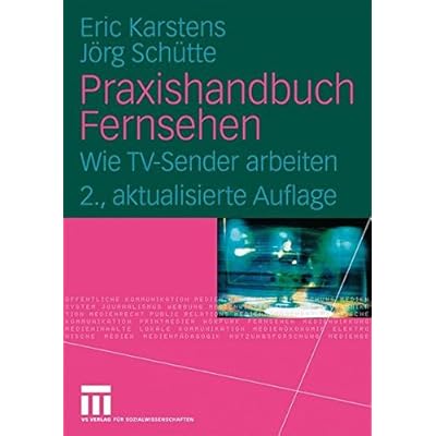 Praxishandbuch Fernsehen: Wie TV-Sender arbeiten (German Edition)