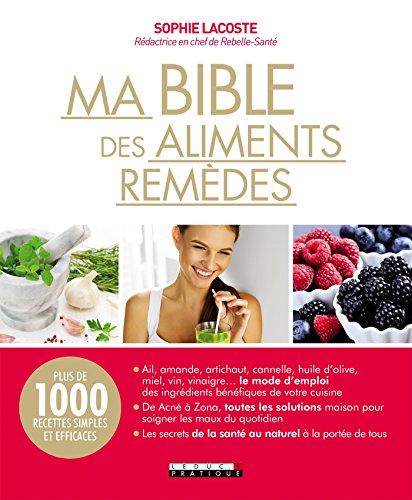 Ma bible des aliments remèdes: Plus de 1000 recettes simples et efficaces gratuit