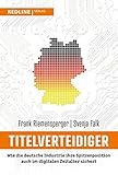 Titelverteidiger: Wie die deutsche Industrie ihre Spitzenposition auch im digitalen Zeitalter sichert by 