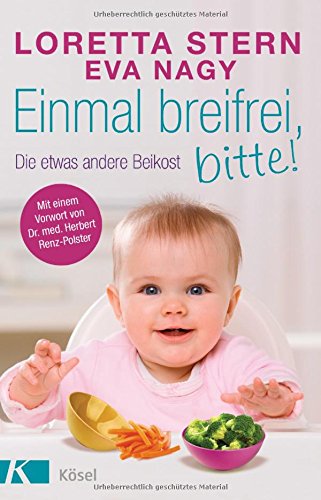 Download Einmal breifrei, bitte!: Die etwas andere Beikost Download Einmal breifrei, bitte!: Die etwas andere Beikost