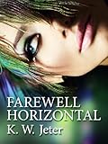 Image de Farewell Horizontal (K. W. Jeter Suspense & Thriller Books Book 8) (English Edition)