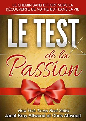 Download Le Test de la Passion: Le chemin sans effort pour découvrir votre but dans la vie