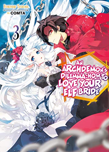 An Archdemon's Dilemma: How to Love Your Elf Bride: Volume 3 (Archdemon's Dilemma: How to Love Your Elf Bride Light Novel, Band 3)