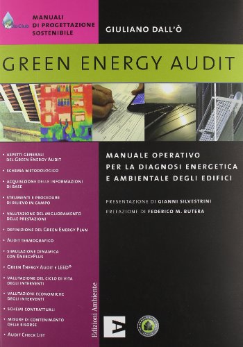 Green energy audit. Manuale operativo per la diagnosi energetica e ambientale degli edifici Green energy audit. Manuale operativo per la diagnosi energetica e ambientale degli edifici